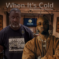 When It's Cold feat Toy Danielle, El Hakim, Champ and Benny The Butcher