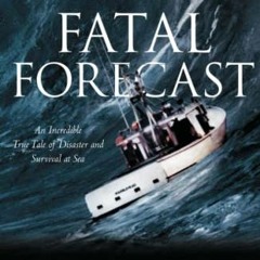 [ACCESS] EPUB 📦 Fatal Forecast: An Incredible True Tale of Disaster and Survival at