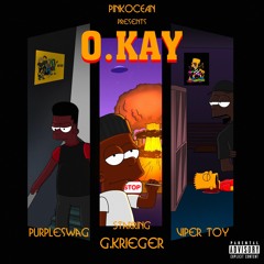 O.Kay (ft. PURPLESWAG & Viper Toy) [Prod. by PinkOcean]