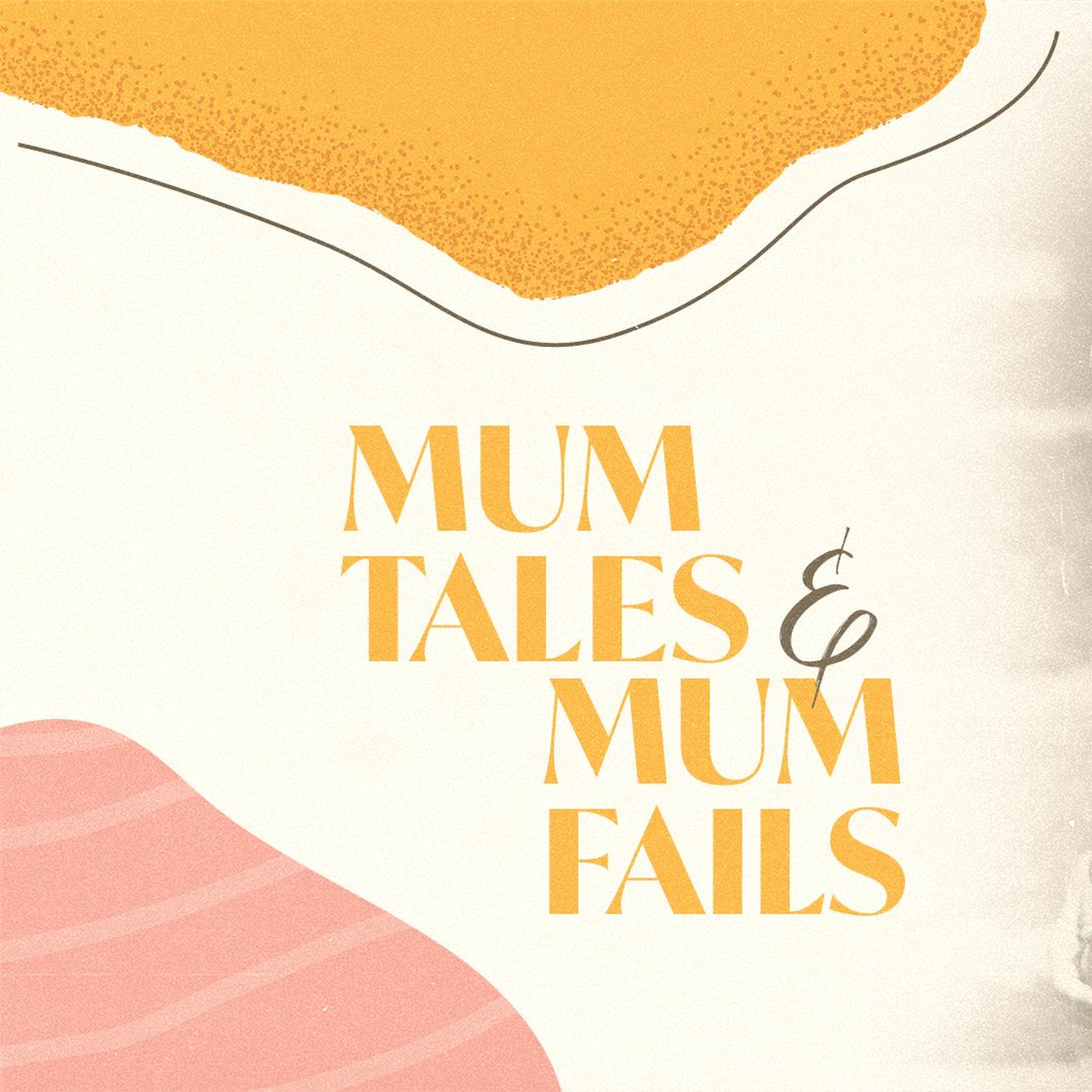 Mum Tales & Mum Fails (Mothers Day) - Sunday 9 May