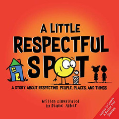 [DOWNLOAD] EPUB 📜 A Little Respectful SPOT: A Story About Respecting People, Places,