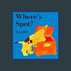 [Ebook] 📖 Where's Spot?     Board book – Lift the flap, June 30, 2003 Read online
