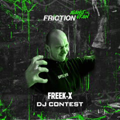 FREEK-X | Friction Against The Grain DJ Contest