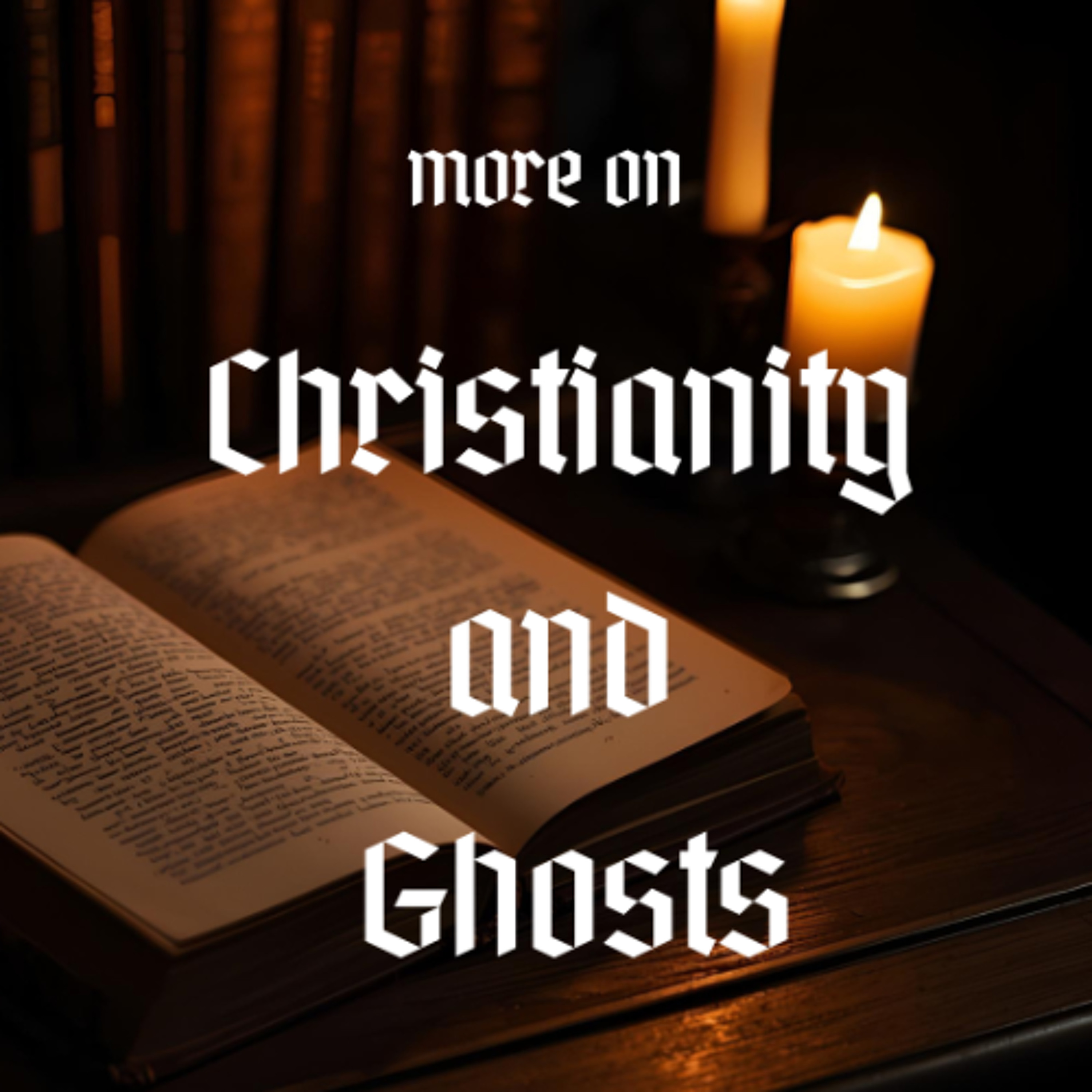104. More on Christianity and Ghosts episode artwork