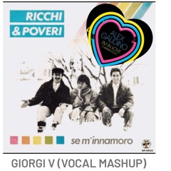 Ricchi & Poveri  + Alex Guadino - Se Mi Inamorro Im In Love (Giorgi V Mashup)