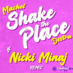 Machel Destra Nicki Minaj X Dj Ananymous - Shake The Place (Rmx)(Nicki's Verse Only)2023 Edit Intro