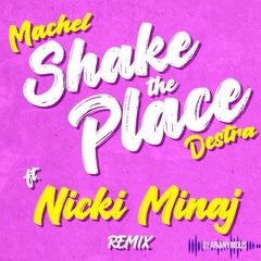 Machel Destra Nicki Minaj X Dj Ananymous - Shake The Place (Rmx)(Nicki's Verse Only)2023 Edit Intro