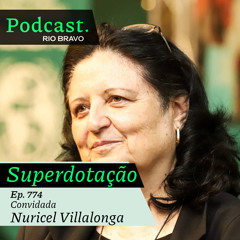 Podcast 774 – Nuricel Villalonga: O Instituto Alpha Lumen e de alunos com altas habilidades