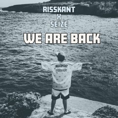 Risskant - We Are Back (Produced by Seize)