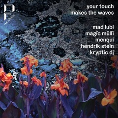 Your Touch Makes The Waves #5 - Part II with Magïc Müllï & Mad Lubi