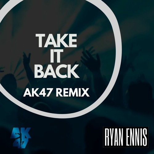 Ryan Ennis - Take It Back (A/K Remix)