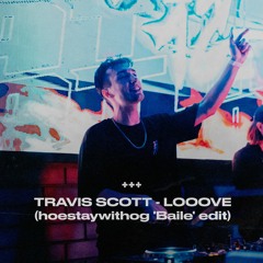 Travis Scott - LOOOVE (hoestaywithog 'Baile' Edit)