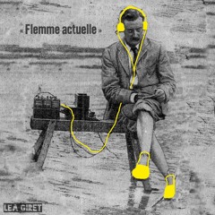 Playlist bénévole du Vendredi 07 février - "Flemme Actuelle" par Léa Giret