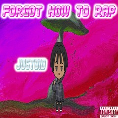 FORGOT HOW TO RAP -- JUSTOID (prod. Ziggykthegoat)