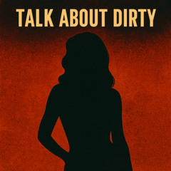 Talk About Dirty (Original Mix)