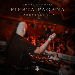 Thundernoize - Fiesta Pagana (Hardstyle Mix)