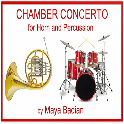 Chamber Concerto for Horn and Percussion by Maya Badian