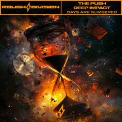 DAYS ARE NUMBERED - THE PUSH & DEEP IMPACT