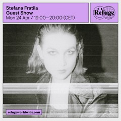 Refuge Worldwide: Stefana Fratila (24/04/2023)