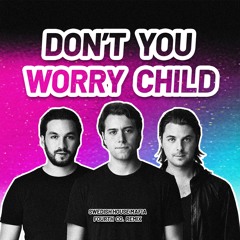 Don't You Worry Child (Fourth Co. Remix) - Swedish House Mafia 💜