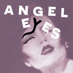 A N G E L  E y E S
