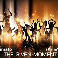Ticon, Animato - The Given Moment (KanuTaH SloMo)