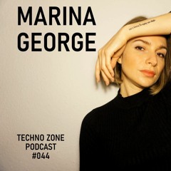 Marina George Techno Zone Podcast #044
