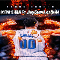 KTM Shaq Ft. J5tew- AARON GORDON