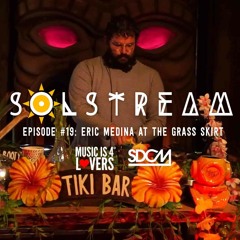 SOLstream #19 Part 8: Eric Medina at The Grass Skirt [SDCM.com]