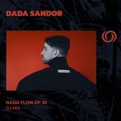 DADA SANDOR | Nada Flow Ep. 10 | 29/09/2024