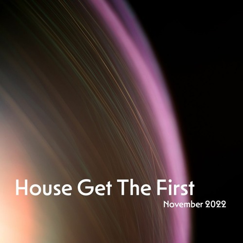 House Get The First - November_2022