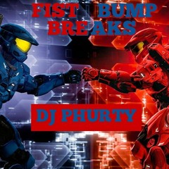 FIST BUMP BREAKS DJ PHURTY