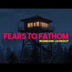 Fears to Fathom Ironbark Lookout OST - RV radio Come Home by neb