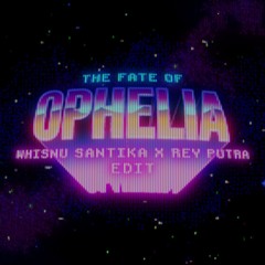 The Fate of Ophelia (Whisnu Santika & Rey Putra Edit) [Preview only due to copyright issue]
