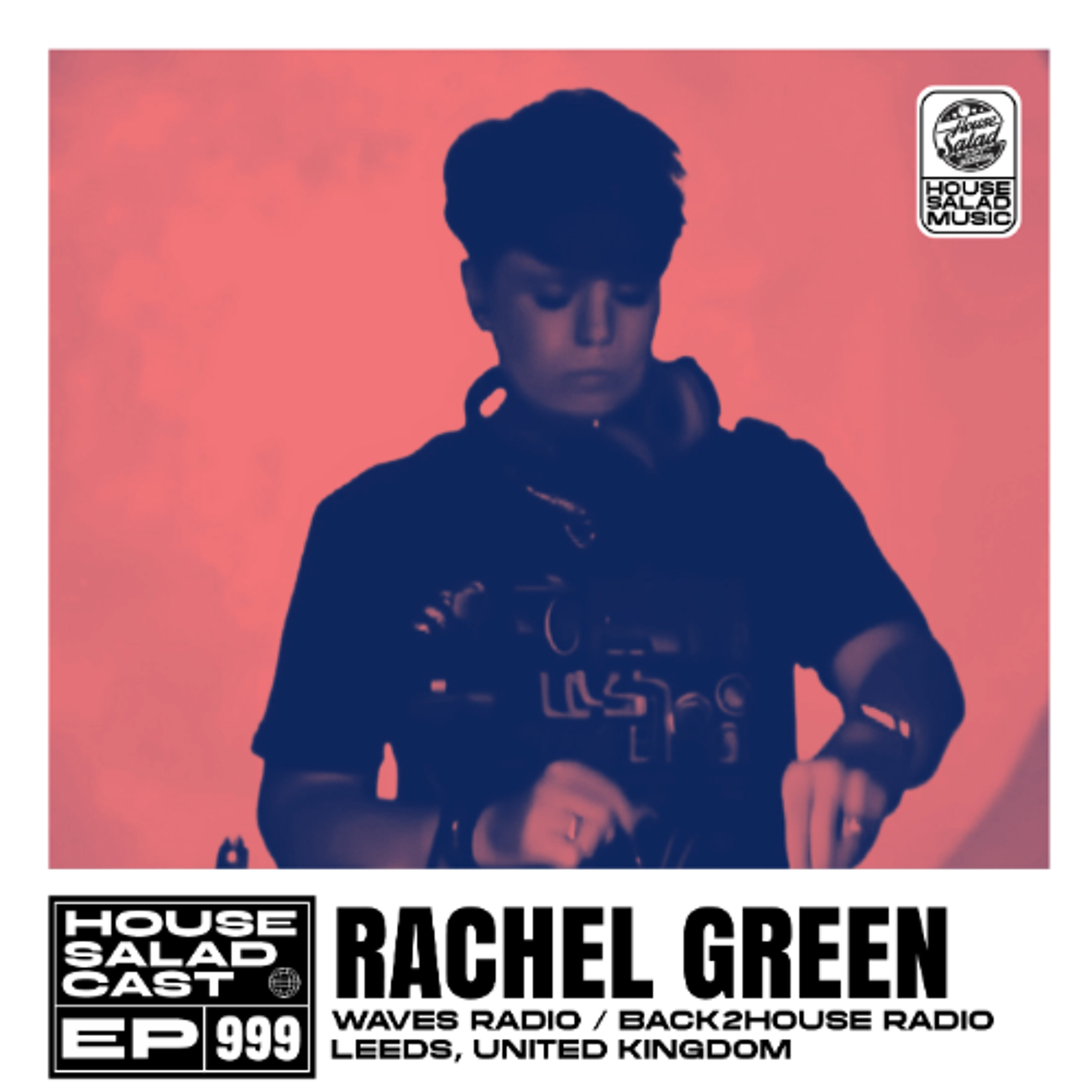 House Saladcast 999 | Rachel Green episode artwork