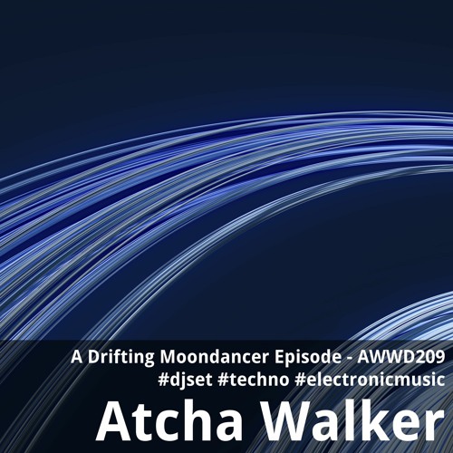 A Drifting Moondancer Episode - AWWD209 - djset - techno - electronic music