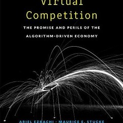 [GET] KINDLE PDF EBOOK EPUB Virtual Competition: The Promise and Perils of the Algori