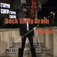 Back Of My Brain -Fnb BabyZ