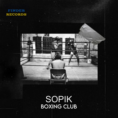 Sopik - Boxing Club [FINDER RECORDS]