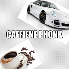 CAFFIENE PHONK [TAPE]