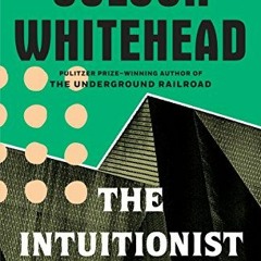 [Get] [PDF EBOOK EPUB KINDLE] The Intuitionist by  Colson Whitehead 💔