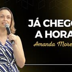 ⏳JÁ CHEGOU A HORA | Amanda Moreira | 04.12.22 | Domingo da Família