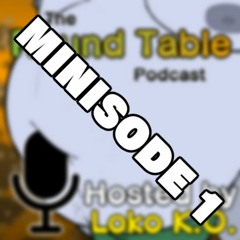 The Round Table Podcast - Minisode 1