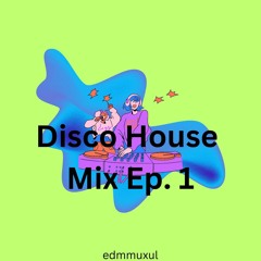 Disco House Mix_1 by Edmmuxul