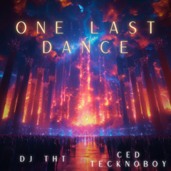 DJ THT x Ced Tecknoboy - One Last Dance (The Official Easter Rave Anthem 2024)[DJ Enter Remix]