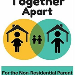 !| Parenting Together Apart, For the Non-Residential Parent !Online|