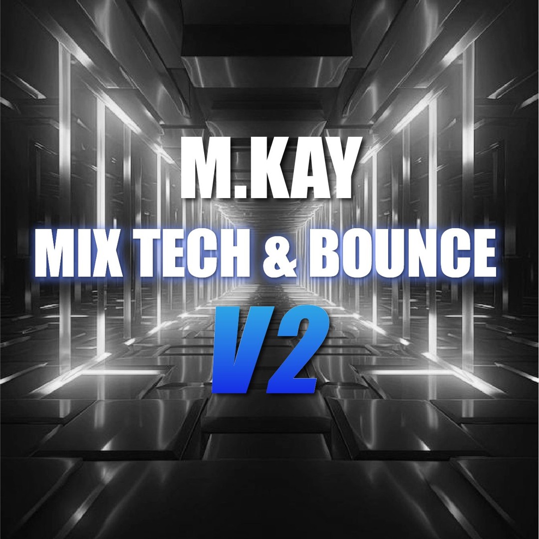 Stream M.KAY MIX TECH & BOUNCE V2 by MKAY Music | Listen online for ...