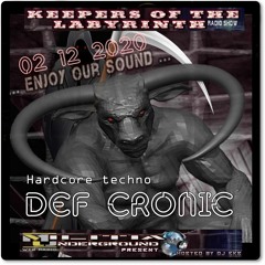 Def Cronic @ Keepers Of The Labyrinth 02 12 2020 ( Dirty Techno To Hardcore 150 To 180 Bpm )