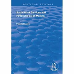 [eBook ⚡️ PDF] Social Work Services and Patient Decision Making (Routledge Revivals)