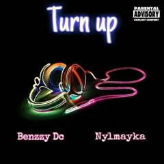 Turn up - Benzzy Dc Ft. Nylmayka!!!